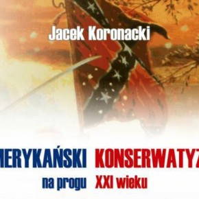 „Amerykański konserwatyzm na progu XXI wieku” – Jacek Koronacki