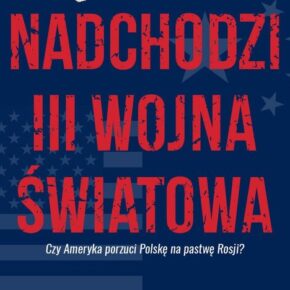 "Nadchodzi III wojna światowa" - Jacek Bartosiak, Piotr Zychowicz