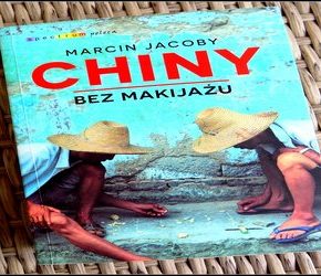 „Chiny bez makijażu” – Marcin Jacoby