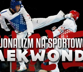 Nacjonalizm na sportowo #1: Taekwondo