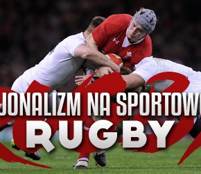 Nacjonalizm na sportowo #2: Rugby