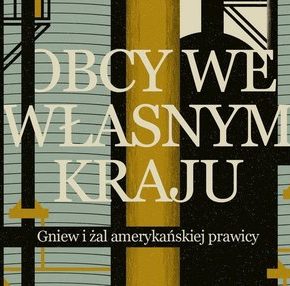 "Obcy we własnym kraju. Gniew i żal amerykańskiej prawicy" - Arlie Hochschild Russell