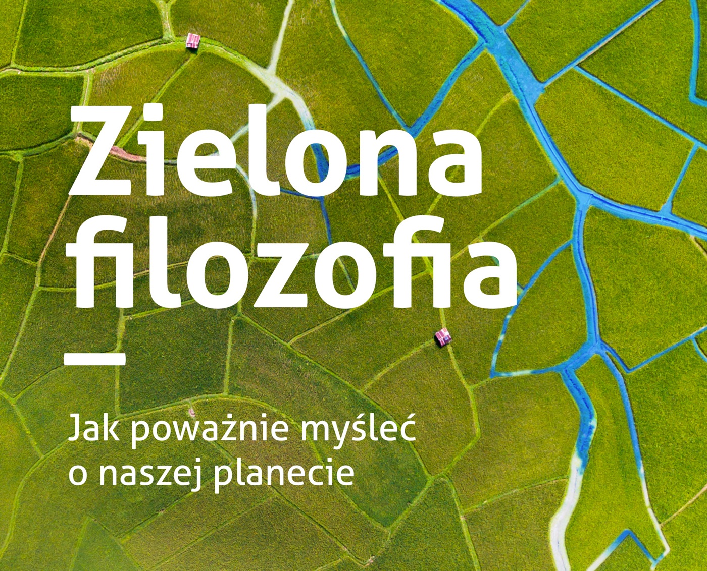 „Zielona filozofia. Jak poważnie myśleć o naszej planecie” – Roger Scruton