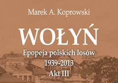 Zapowiedź: książka "Wołyń. Epopeja polskich losów. Akt III"