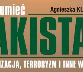 „Zrozumieć Pakistan” – Agnieszka Kuszewska